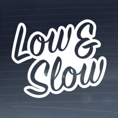 Low and Slow